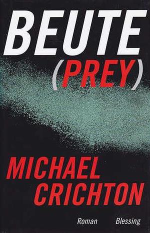 Beute. by Michael Crichton