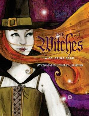 The Witches: A Coloring Book by Lisa Graves