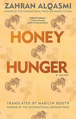 Honey Hunger: A Novel by ZAHRAN. ALQASMI