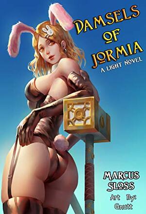 Damsels of Jormia: A Light Novel by Marcus Sloss