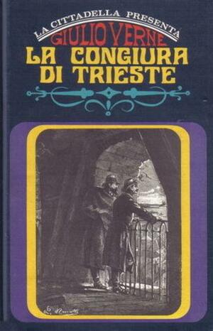 La congiura di Trieste by Jules Verne