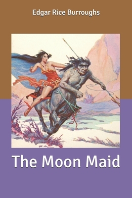 The Moon Maid by Edgar Rice Burroughs