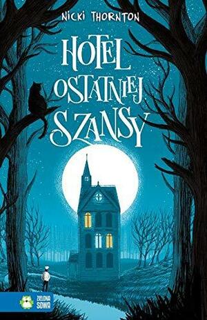 Hotel Ostatniej Szansy by Nicki Thornton