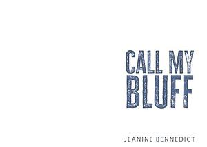 Call My Bluff: A Spicy Fake Dating Romance by Jeanine Bennedict, Jeanine Bennedict