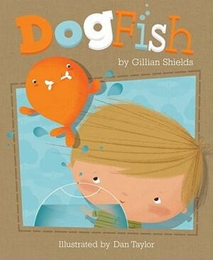 DogFish by Gillian Shields, Dan Taylor