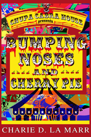 Bumping Noses and Cherry Pie by Charie D. La Marr