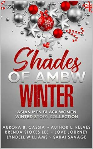 Shades of AMBW Winter: Asian Men Black Women Winter Story Collection by Love Journey