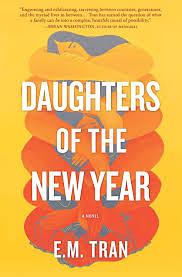 Daughters of the New Year: A Novel by E.M. Tran