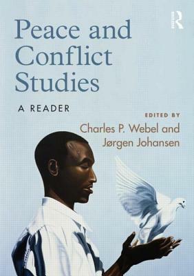 Peace and Conflict Studies: A Reader by Charles Webel, Jørgen Johansen