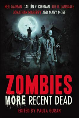 Zombies: More Recent Dead by Caitlín R. Kiernan, Neil Gaiman, Brian Keene