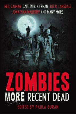 Zombies: More Recent Dead by Neil Gaiman, Caitlín R. Kiernan, Brian Keene