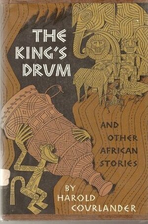 The King's Drum and Other African Stories by Harold Courlander