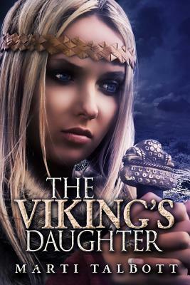 The Viking's Daughter by Marti Talbott