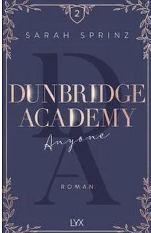 Dunbridge Academy Anyone by Sarah Sprinz