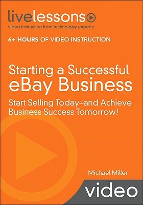 Starting a Successful Ebay Business (Video Training): Start Selling Today - And Achieve Business Success Tomorrow! [With DVD] by Michael Miller