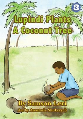 Lupindi Plants a Coconut Tree by Samson Leri