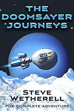 The Doomsayer Journeys: The Complete Adventures by Steve Wetherell