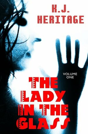 The Lady In The Glass by K.J. Heritage