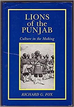 Lions of the Punjab: Culture in the Making by Richard G. Fox