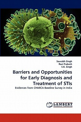 Barriers and Opportunities for Early Diagnosis and Treatment of Stis by Saurabh Singh, Ravi Prakash, S. K. Singh