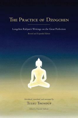 The Practice of Dzogchen: Longchen Rabjam's Writings on the Great Perfection by Longchenpa