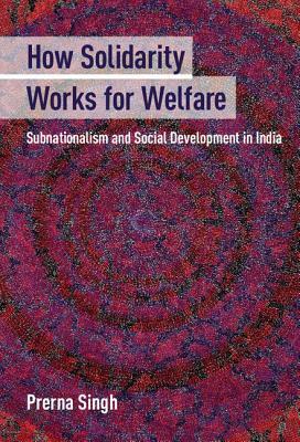 How Solidarity Works for Welfare by Prerna Singh