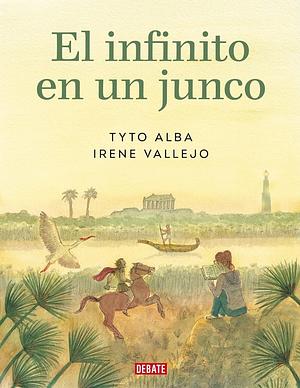 El infinito en un junco (edicion gráfica) by Irene Vallejo