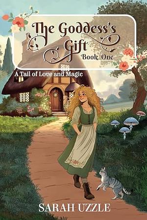 The Goddess's Gift: Book One by Sarah Uzzle