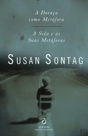 A Doença como Metáfora e A Sida e as Suas Metáforas by Susan Sontag