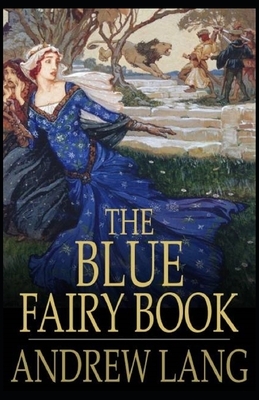 The Blue Fairy Book Illustrated by Andrew Lang