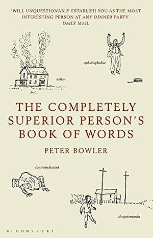 The Completely Superior Person's Book of Words by Peter Bowler