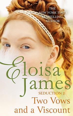 Two Vows and a Viscount: Seduction 2 by Eloisa James