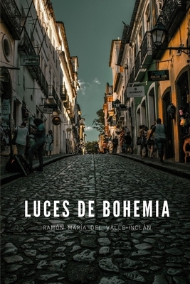 Luces de Bohemia: Colección Completa del Mejor Clásico - del Valle-Inclán by Ramón María del Valle-Inclán