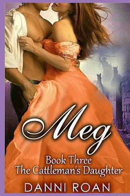 Meg: Book Three The Cattleman's Daughters by Danni Roan