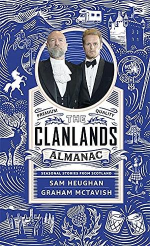 Clanlands Almanac: Season Stories from Scotland by Graham McTavish, Sam Heughan