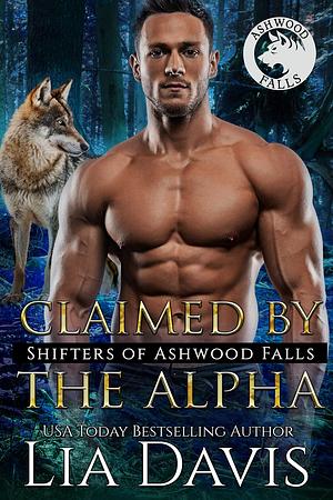 Claimed by the Alpha by Lia Davis