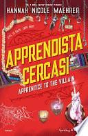 Apprendista cercasi. Apprentice to the villain by Hannah Nicole Maehrer