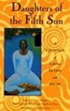 Daughters of the Fifth Sun: A Collection of Latina Fiction and Poetry by Bryce Milligan