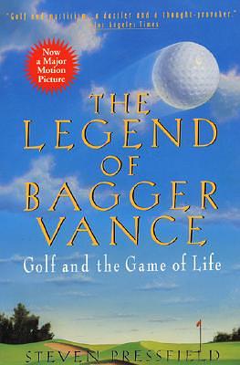 The Legend of Bagger Vance: A Novel of Golf and the Game of Life by Steven Pressfield