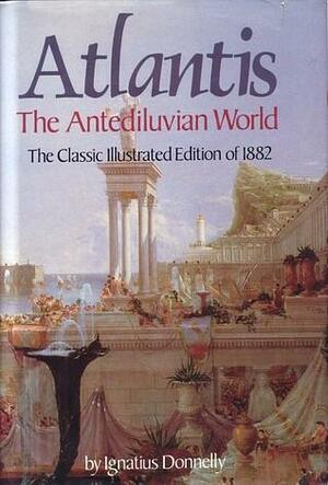 Atlantis: the Antediluvian World by Ignatius L. Donnelly