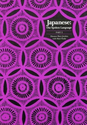 Japanese, The Spoken Language: Part 2 by Mari Noda, Eleanor Harz Jorden