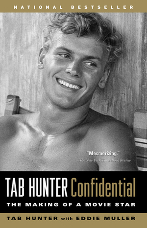 Tab Hunter Confidential: The Making of a Movie Star by Eddie Muller, Tab Hunter