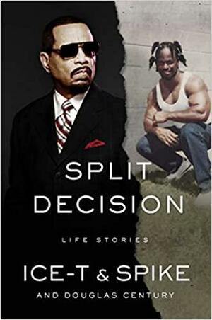 Split Decision: Life Stories by Ice-T, Douglas Century, Spike