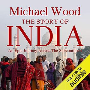 The Story of India by Michael Wood