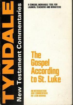 The Gospel According to St. Luke: An Introduction And Commentary by Leon L. Morris