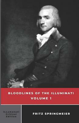 Bloodlines of the Illuminati: Volume 1 by Fritz Springmeier