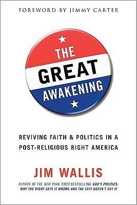 The Great Awakening: Reviving Faith & Politics in a Post-Religious Right America by Jim Wallis, Jim Wallis