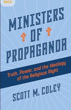 The Ministers of Propaganda  by Scott M. Coley