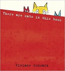 There Are Cats in This Book by Viviane Schwarz