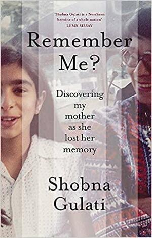 Remember Me? by Shobna Gulati